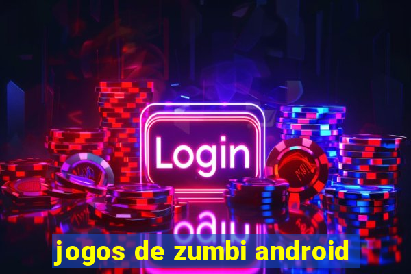 jogos de zumbi android